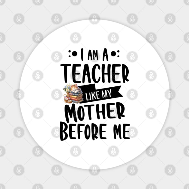 'I'm a teacher, like my mother before me with Kitty and basket Magnet by Té de Chocolate